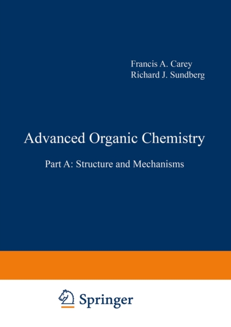 Advanced Organic Chemistry : Part A: Structure and Mechanisms, PDF eBook