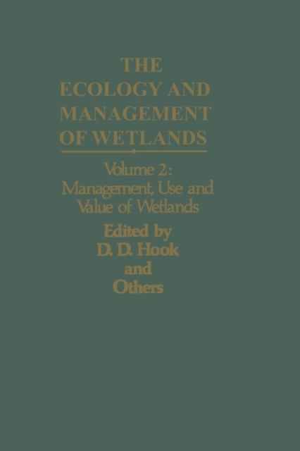 The Ecology and Management of Wetlands : Volume 2: Management, Use and Value of Wetlands, Paperback / softback Book
