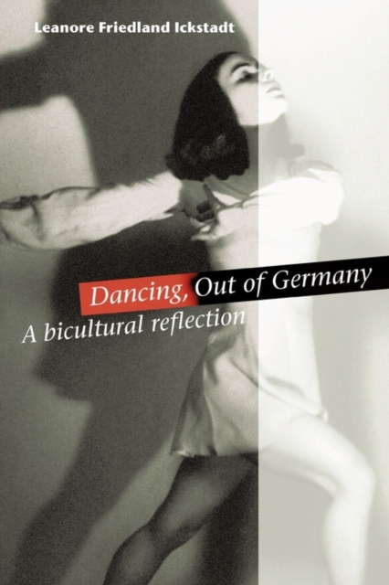 Dancing, Out of Germany : A Bicultural Reflection, Paperback / softback Book
