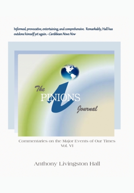 The Ipinions Journal : Commentaries on the Major Events of Our Times: Volume VI, Hardback Book