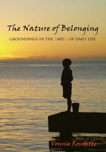 The Nature of Belonging : Groundings in the Earth of Daily Life, EPUB eBook