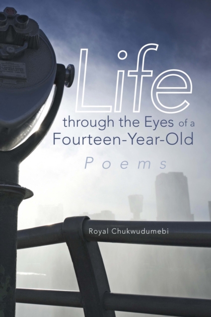 Life Through the Eyes of a Fourteen-Year-Old : Poems, EPUB eBook