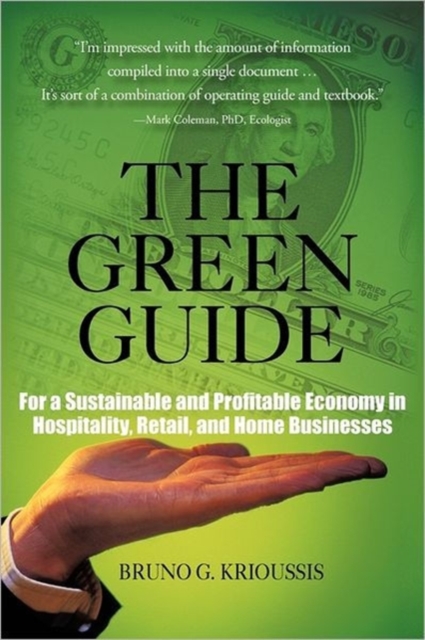 The Green Guide : For a Sustainable and Profitable Economy in Hospitality, Retail, and Home Businesses, Paperback / softback Book