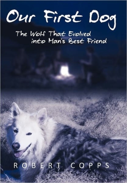 Our First Dog : The Wolf That Evolved Into Man's Best Friend, Paperback / softback Book