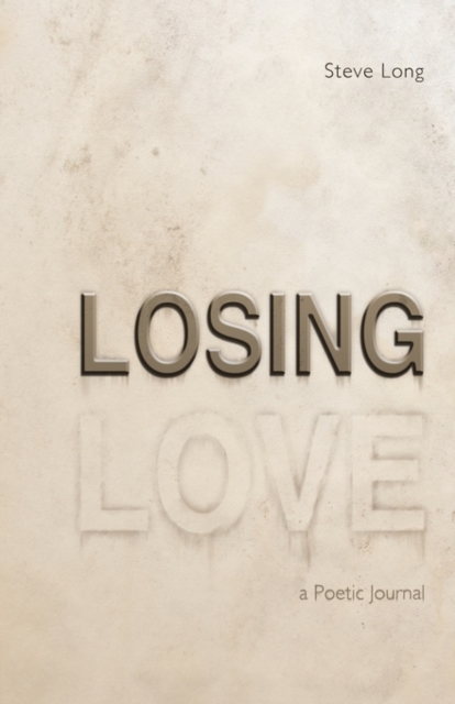 Losing Love : A Poetic Journal, Paperback / softback Book