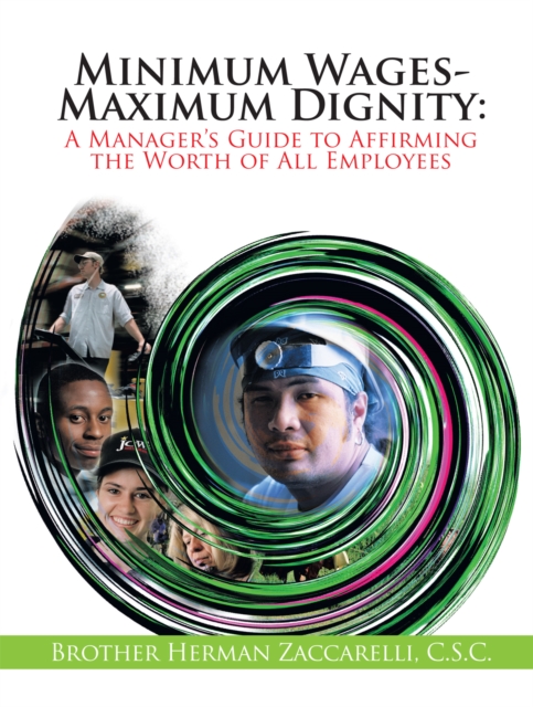 Minimum Wages- Maximum Dignity : A Manager'S Guide to Affirming the Worth of All Employees, EPUB eBook