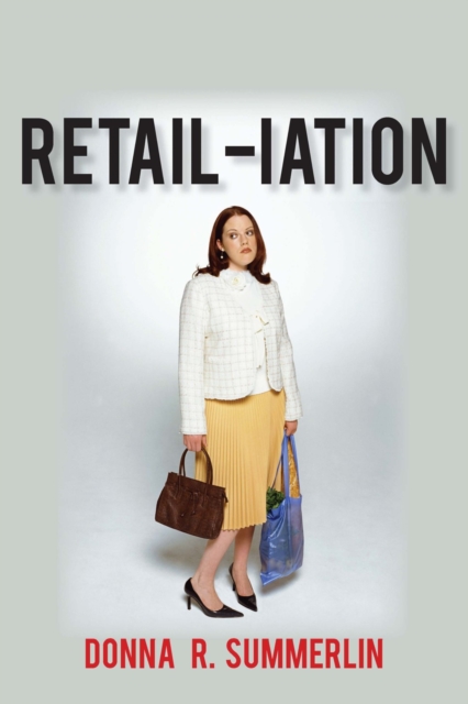 Retail-Iation : Serious and Humorous Observations on Bad Shopping Behavior, EPUB eBook