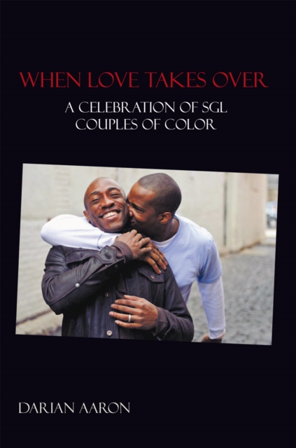 When Love Takes Over : A Celebration of Sgl Couples of Color, EPUB eBook