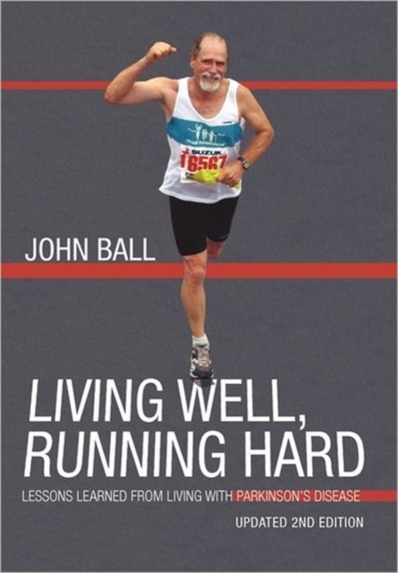Living Well, Running Hard : Lessons Learned from Living with Parkinson's Disease, Paperback / softback Book