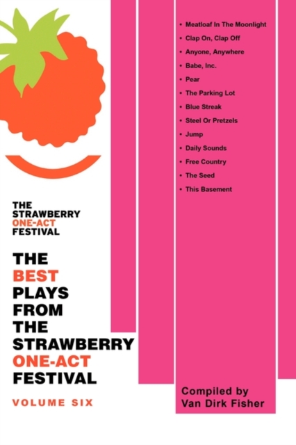 The Best Plays from the Strawberry One-Act Festival : Volume Six, Paperback / softback Book