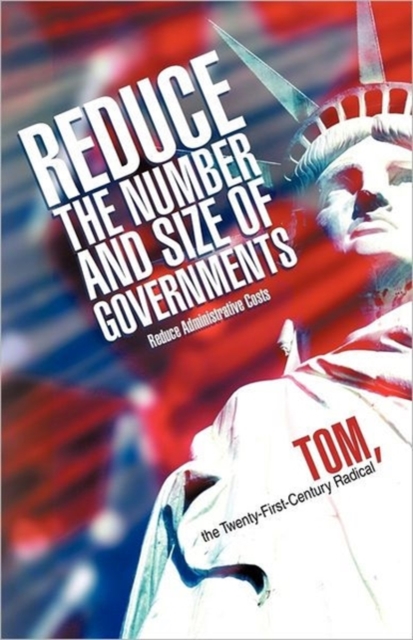 Reduce the Number and Size of Governments : Reduce Administrative Costs, Paperback / softback Book