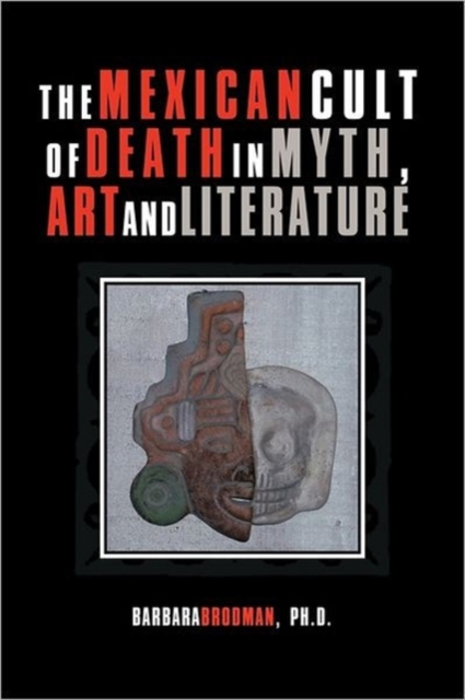 The Mexican Cult of Death in Myth, Art and Literature, Paperback / softback Book