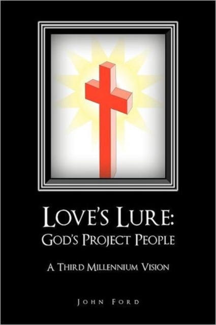 Love's Lure : God's Project People: A Third Millennium Vision, Paperback / softback Book