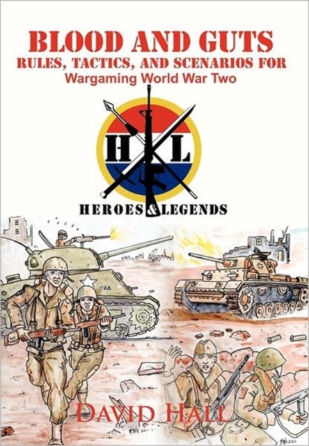 Blood and Guts : Rules, Tactics, and Scenarios for Wargaming World War Two, Hardback Book