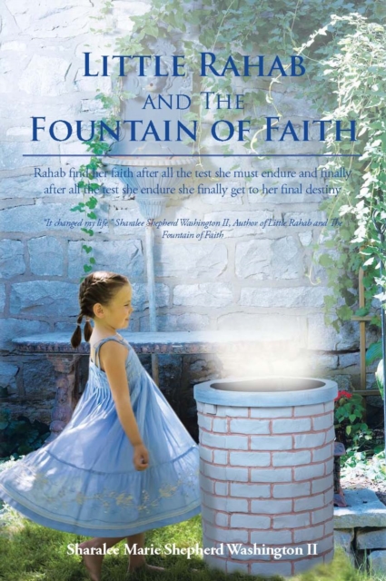 Little Rahab and the Fountain of Faith : Rahab Find Her Faith After All the Test She Must Endure and Finally After All the Test She Endure She Finally Get to Her Final Destiny, EPUB eBook