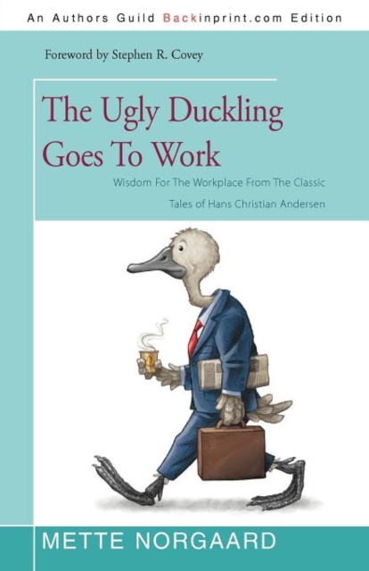 The Ugly Duckling Goes to Work : Wisdom for the Workplace from the Classic Tales of Hans Christian Andersen, Paperback / softback Book