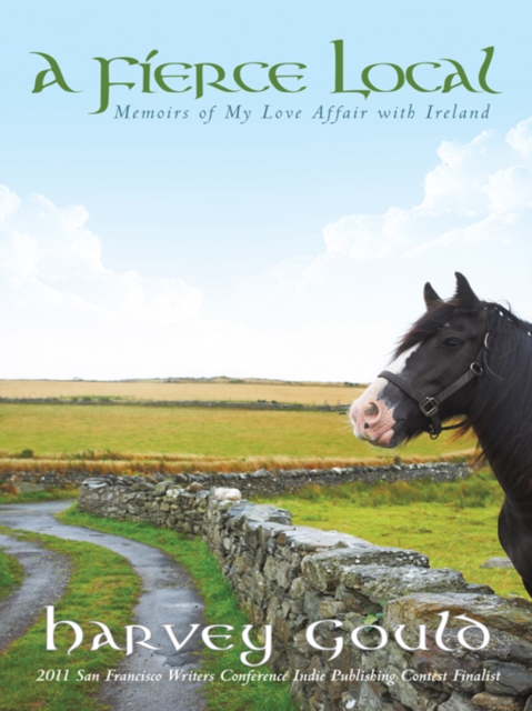 A Fierce Local : Memoirs of My Love Affair with Ireland, EPUB eBook