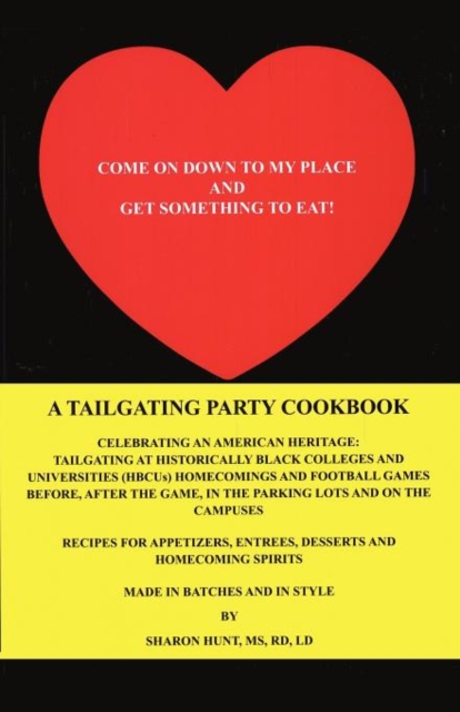 Come on Down to My Place and Get Something to Eat! : A Tailgating Party Cookbook, Paperback / softback Book
