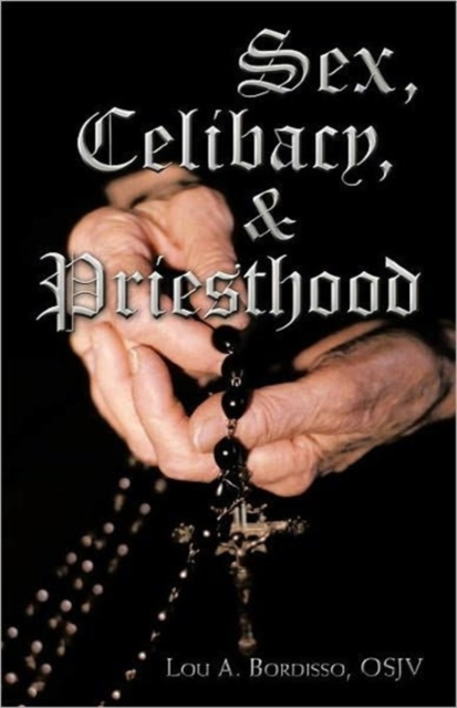 Sex, Celibacy, and Priesthood : A Bishop's Provocative Inquisition, Paperback / softback Book