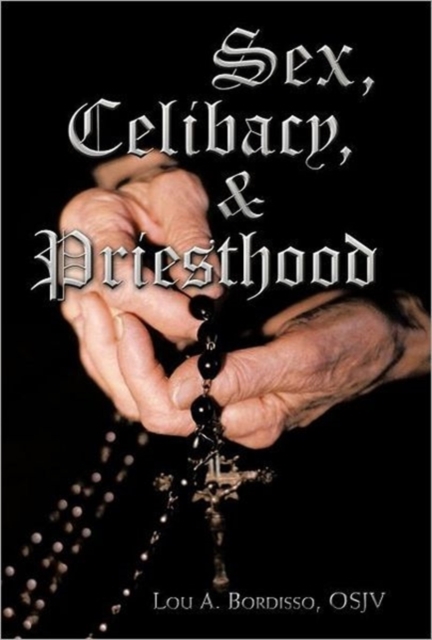 Sex, Celibacy, and Priesthood : A Bishop's Provocative Inquisition, Hardback Book