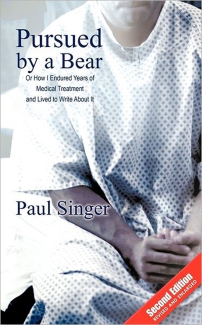 Pursued by a Bear : How I Endured Years of Medical Treatment and Lived to Write about It, Paperback / softback Book