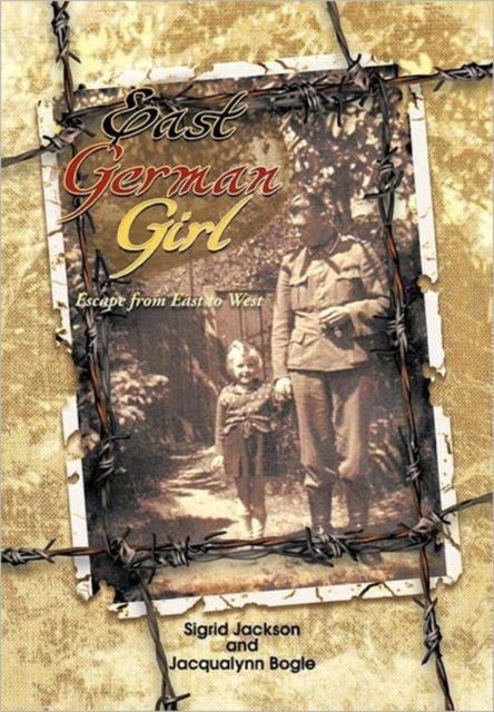 East German Girl : Escape from East to West, Paperback / softback Book