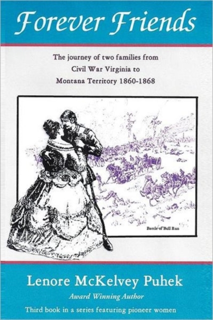 Forever Friends : The Journey of Two Families from Civil War Virginia to Montana Territory, 1860-1868, Paperback / softback Book