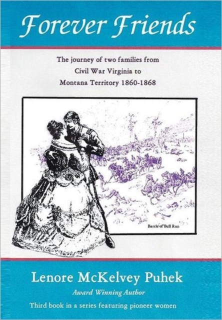 Forever Friends : The Journey of Two Families from Civil War Virginia to Montana Territory, 1860-1868, Hardback Book
