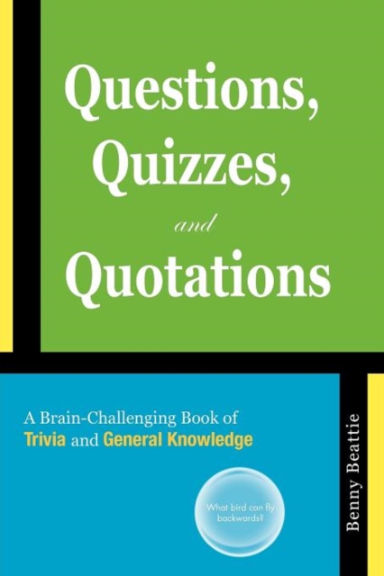 Questions, Quizzes, and Quotations : A Brain-Challenging Book of Trivia and General Knowledge, Paperback / softback Book