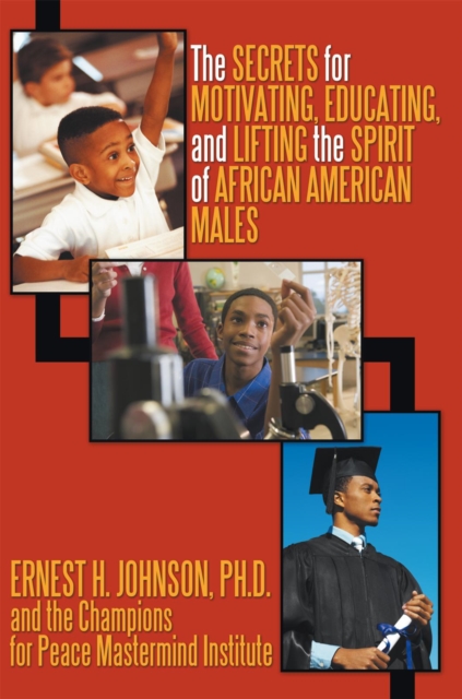 The Secrets for Motivating, Educating, and Lifting the Spirit of African American Males, EPUB eBook