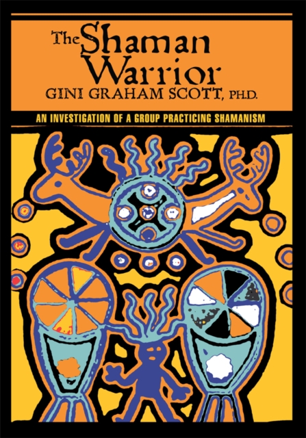 The Shaman Warrior : An Investigation of a Group Practicing Shamanism, EPUB eBook
