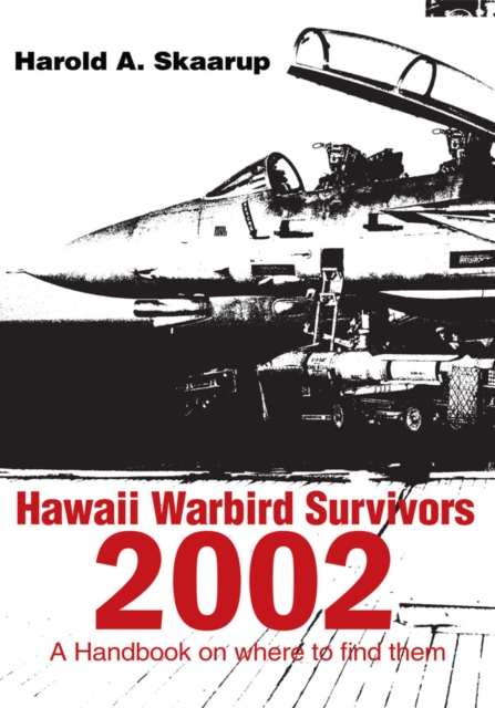 Hawaii Warbird Survivors 2002 : A Handbook on Where to Find Them, EPUB eBook