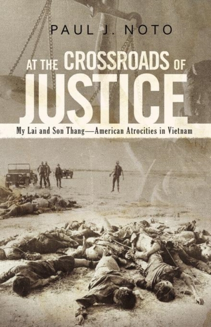 At the Crossroads of Justice : My Lai and Son Thang-American Atrocities in Vietnam, Paperback / softback Book