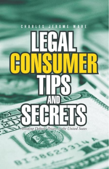 Legal Consumer Tips and Secrets : Avoiding Debtors' Prison in the United States, EPUB eBook
