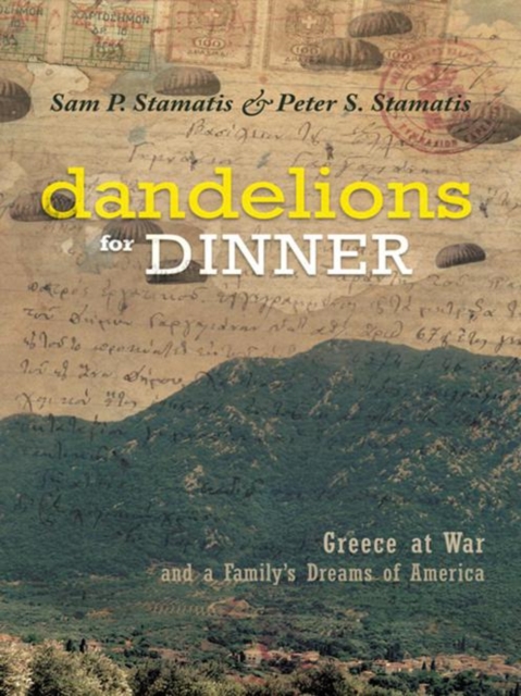 Dandelions for Dinner : Greece at War and a Family'S Dreams of America, EPUB eBook