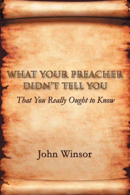 What Your Preacher Didn't Tell You : That You Really Ought to Know, Paperback / softback Book