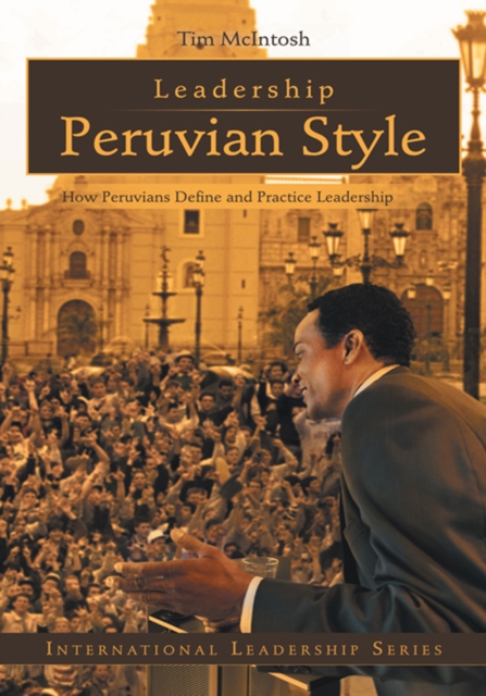 Leadership Peruvian Style : How Peruvians Define and Practice Leadership, EPUB eBook