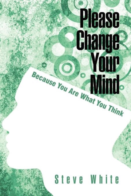 Please Change Your Mind : Because You Are What You Think, Paperback / softback Book