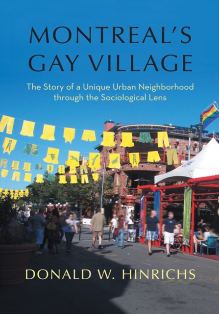 Montreal'S Gay Village : The Story of a Unique Urban Neighborhood Through the Sociological Lens, EPUB eBook