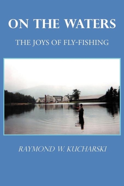 On the Waters : The Joys of Fly-Fishing, Paperback / softback Book