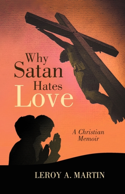 Why Satan Hates Love, Paperback / softback Book