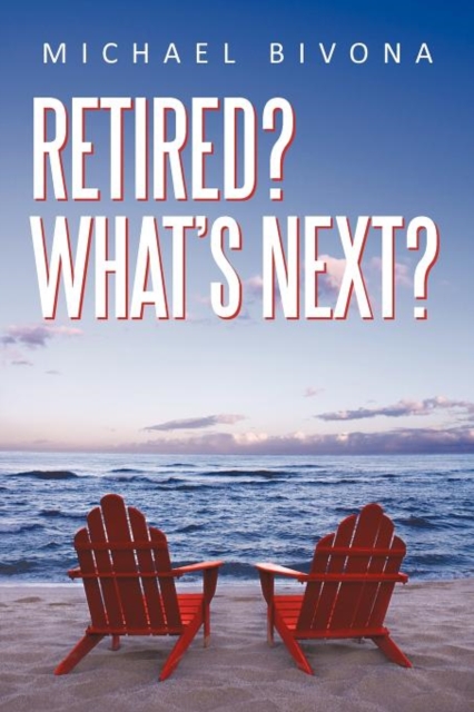 Retired? What's Next?, Paperback / softback Book