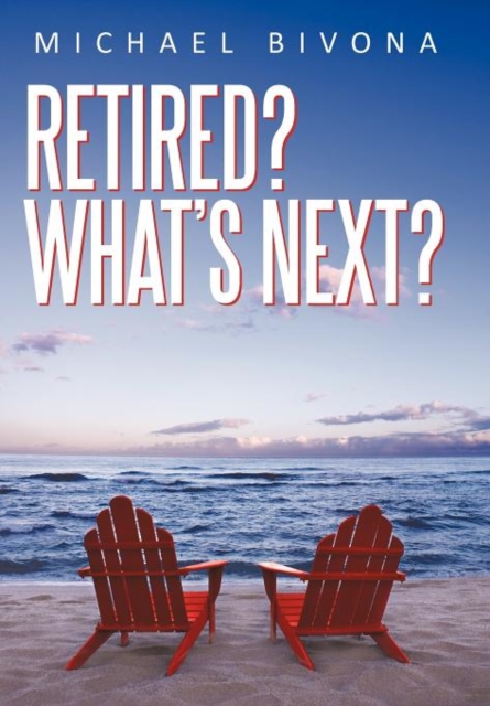 Retired? What's Next?, Hardback Book