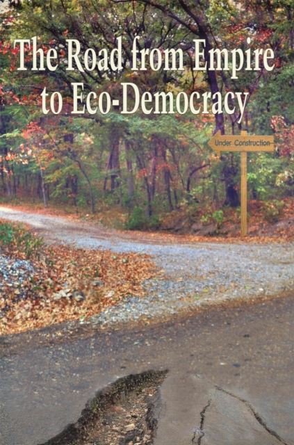 The Road from Empire to Eco-Democracy, EPUB eBook