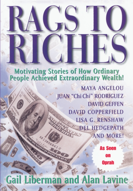 Rags to Riches : Motivating Stories of How Ordinary People Acheived Extraordinary Wealth, EPUB eBook