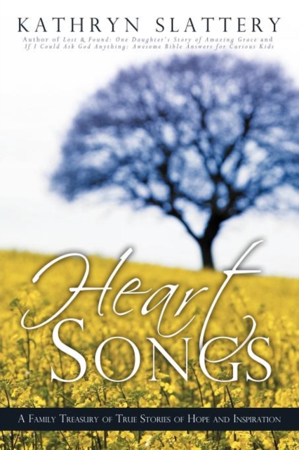 Heart Songs : A Family Treasury of True Stories of Hope and Inspiration, Paperback / softback Book
