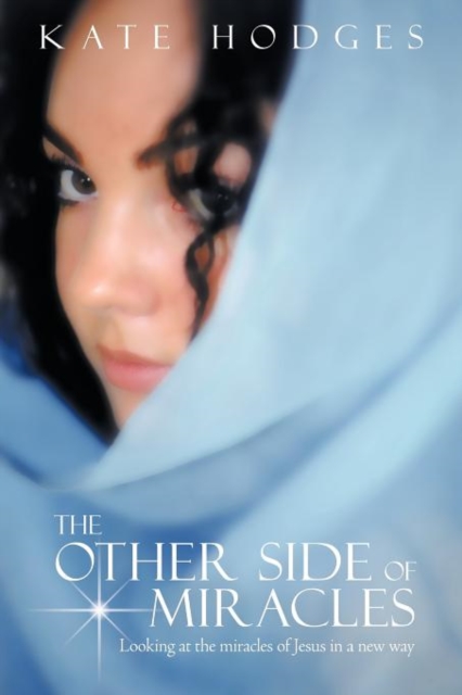 The Other Side of Miracles : Looking at the Miracles of Jesus in a New Way, Paperback / softback Book