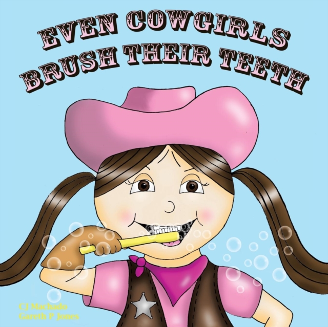 Even Cowgirls Brush Their Teeth, Paperback / softback Book