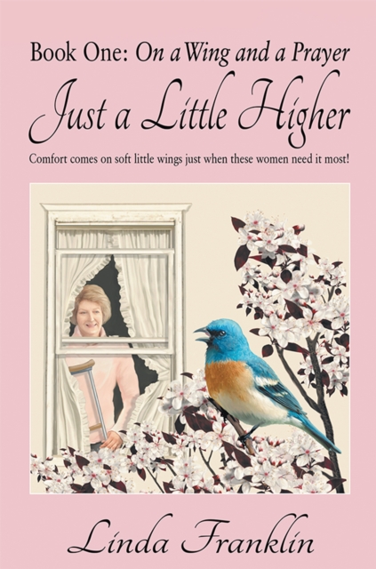 Just a Little Higher : A Collection of True Stories About Women and the Special Birds Who Encouraged Them, EPUB eBook