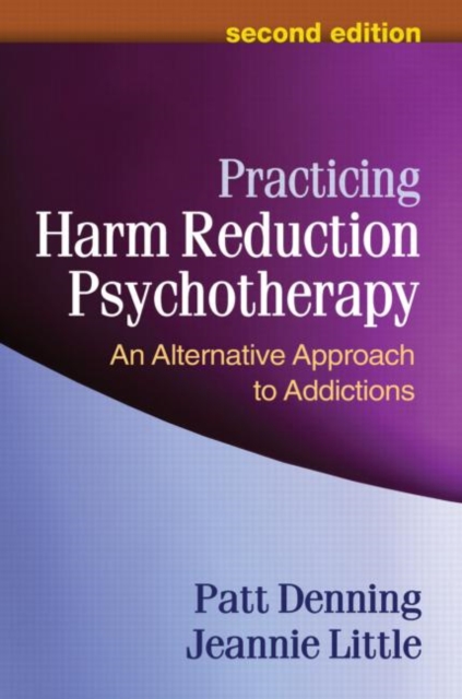 Practicing Harm Reduction Psychotherapy, Second Edition : An Alternative Approach to Addictions, Hardback Book